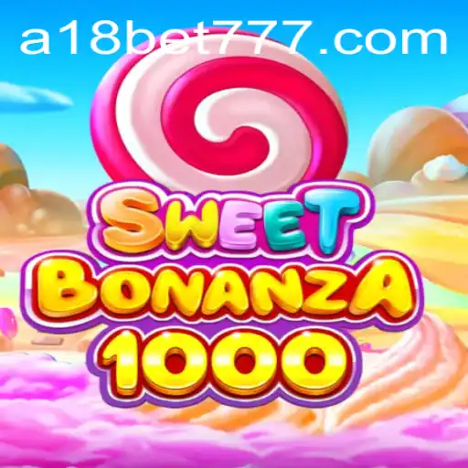 A Experiência Imersiva do Jogo SweetBonanza1000 na A18bet.com