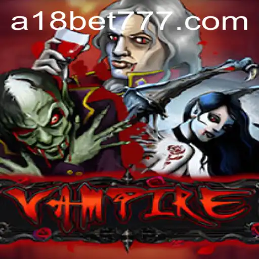 Explorando o Mundo do Jogo Vampire com A18bet.com